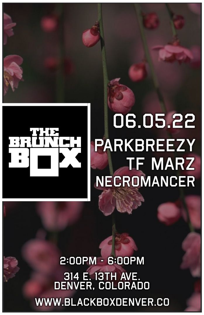 The Brunch Box: parkbreezy + TF Marz w/ Necromancer