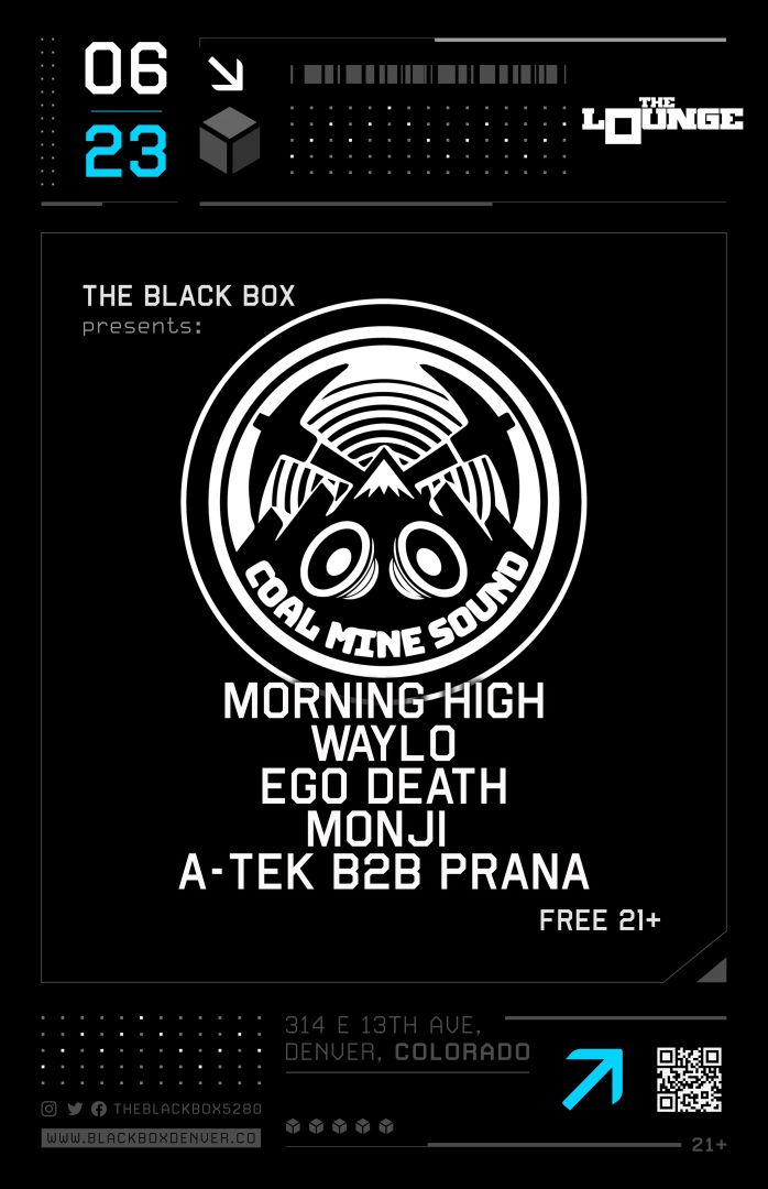 Coal Mine Sound: Morning High, Waylo, Ego Death, Monji, A-Tek B2B Prana. (Free 21+)