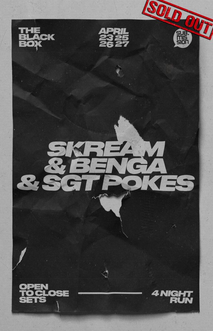 Sub.mission presents: Skream & Benga & SGT Pokes (21+) *SOLD OUT*