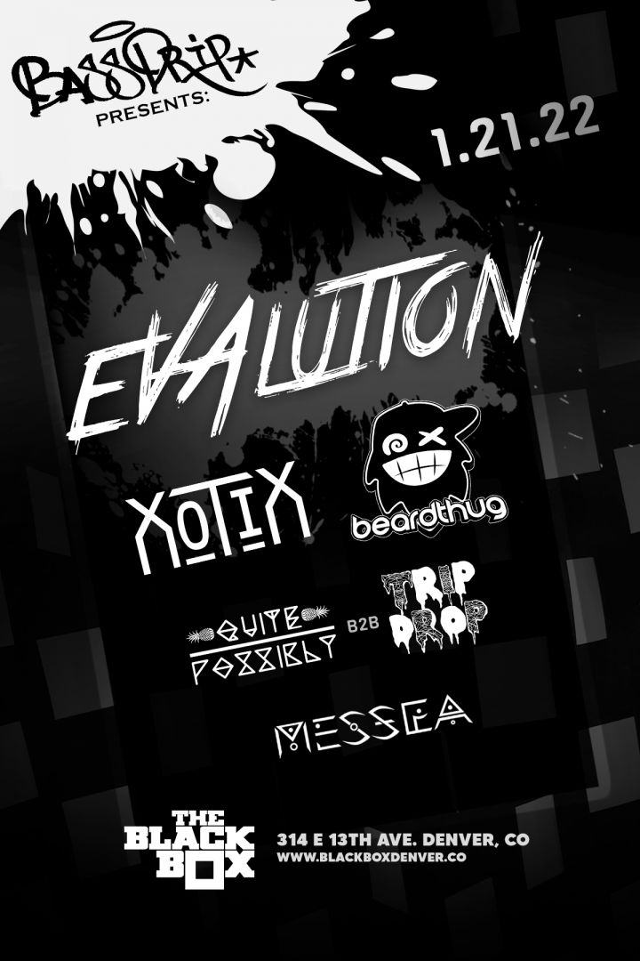 Bassdrip presents: Evalution w/ Xotix, Beardthug, Quite Possibly B2B TRIP DROP, Messea