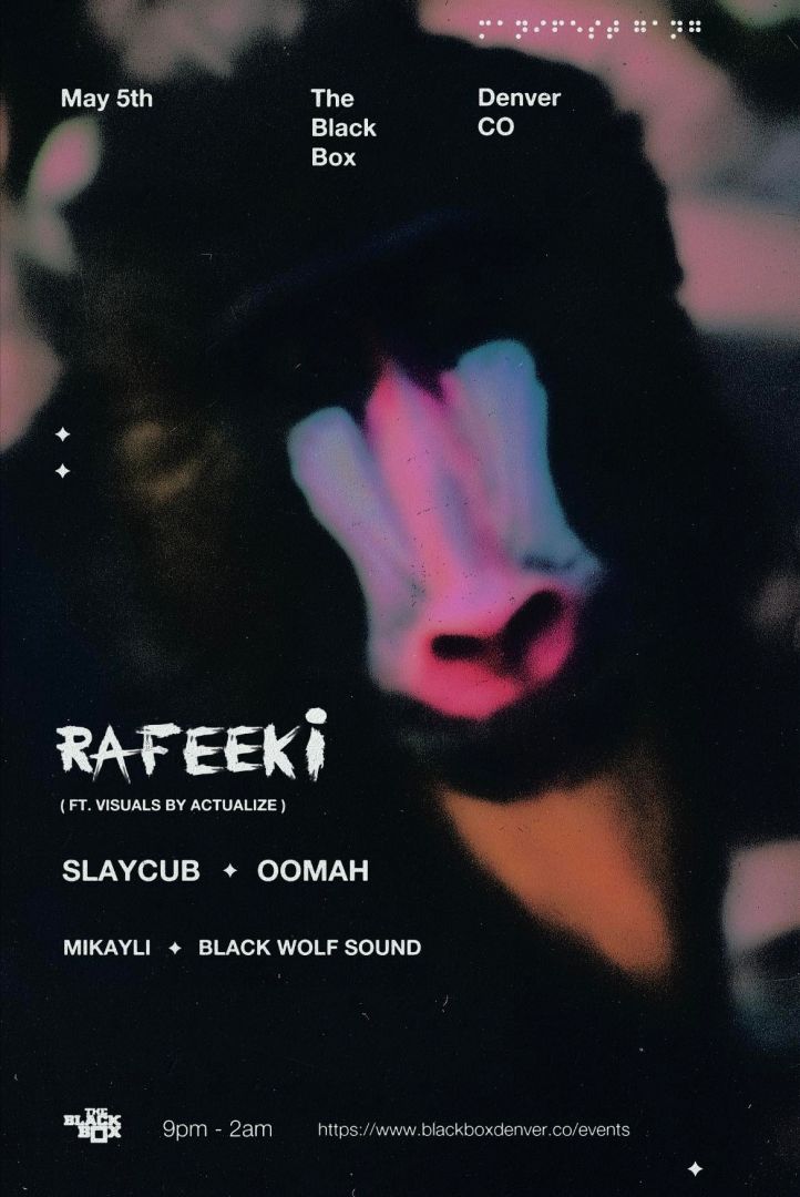 The Black Box presents: Rafeeki (EP Release Party) w/ Slaycub, Oomah, Mikayli, Black Wolf Sound. Visuals by Actualize