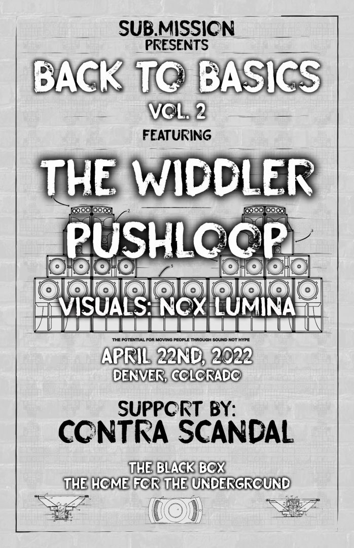 Sub.mission presents Back To Basics Vol. 2: The Widdler x Pushloop w/ Contra Scandal (Night Two: Visuals by Nox Lumina) *SOLD OUT*
