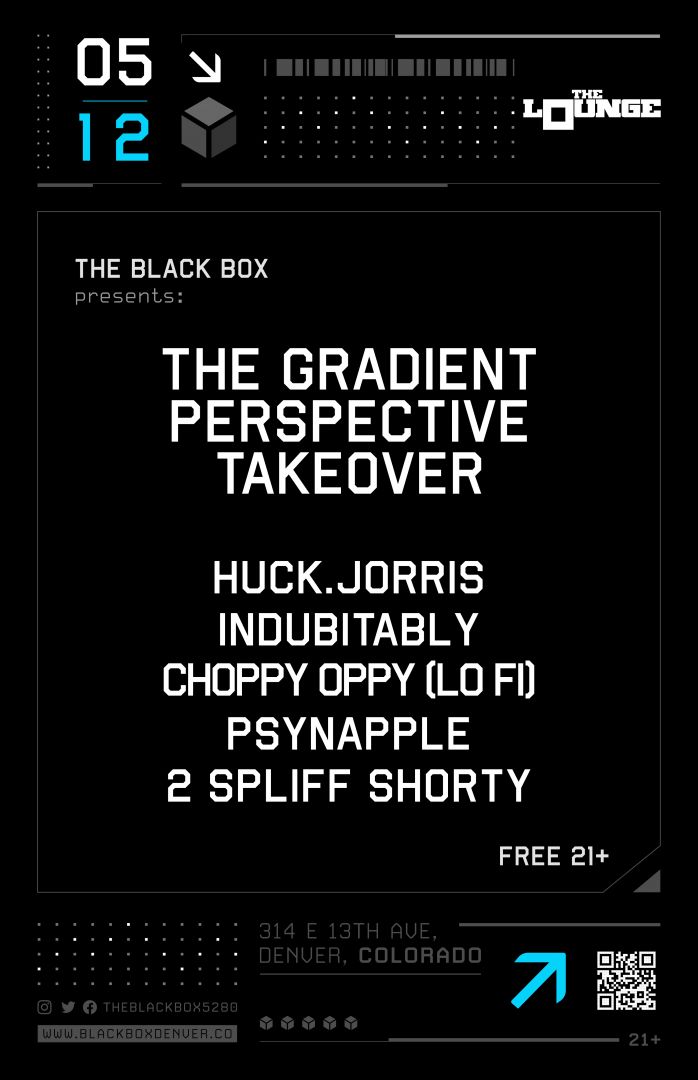 The Gradient Perspective: Huck.Jorris, Indubitably, Two Foxes, PSYNAPPLE, 2 Spliff Shorty (Free 21+)