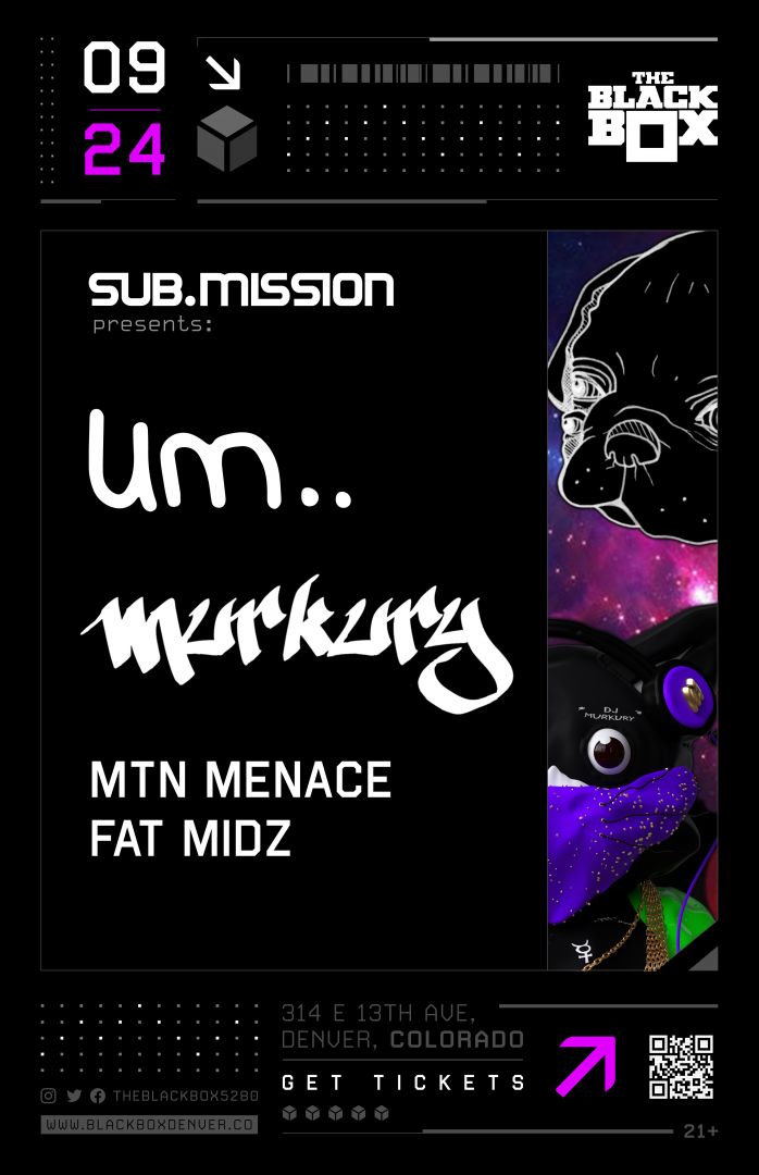 Sub.mission presents: um.. x Murkury w/ MTN Menace, FatMidz