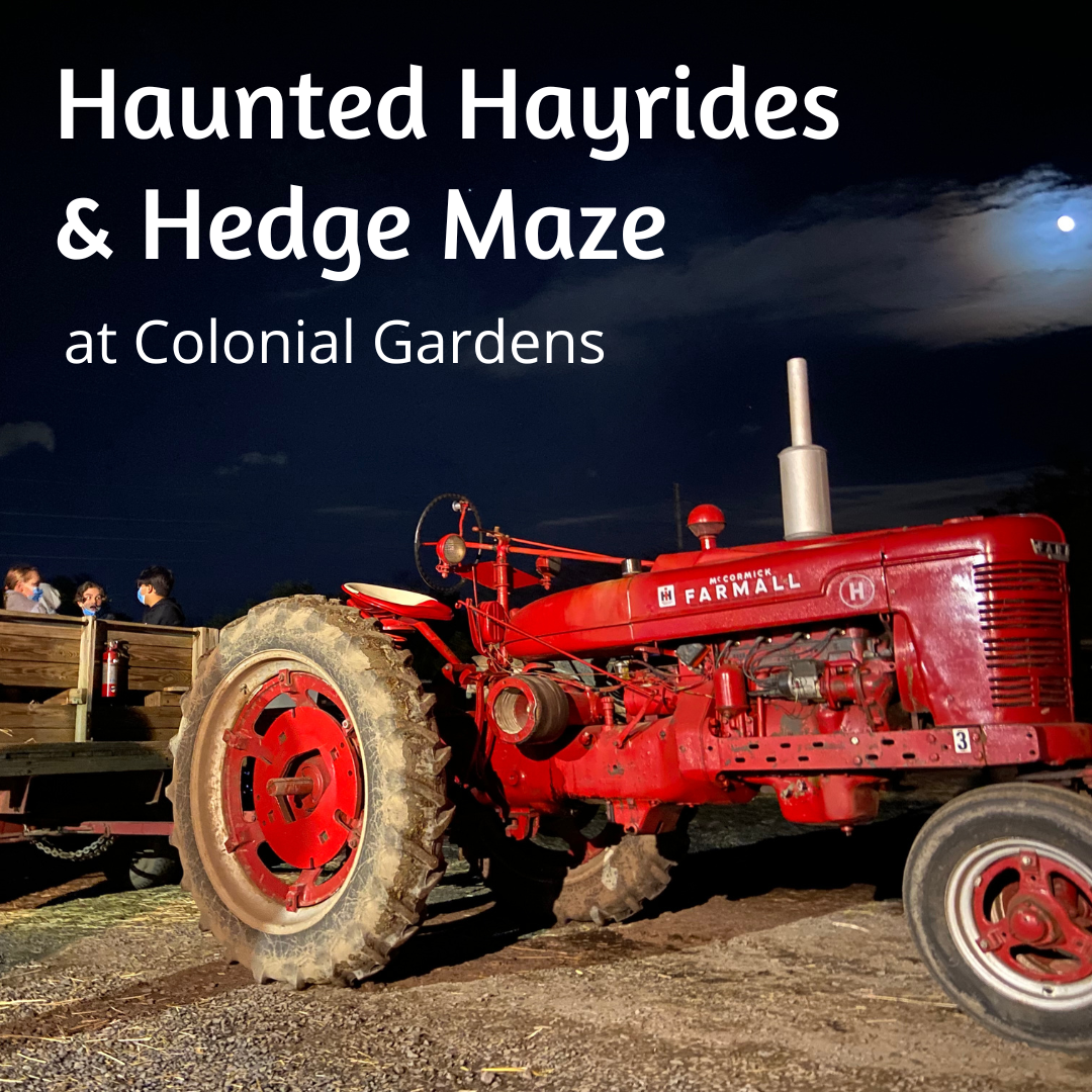 Haunted Hayrides & Hedge Maze at Colonial Gardens Colonial Gardens