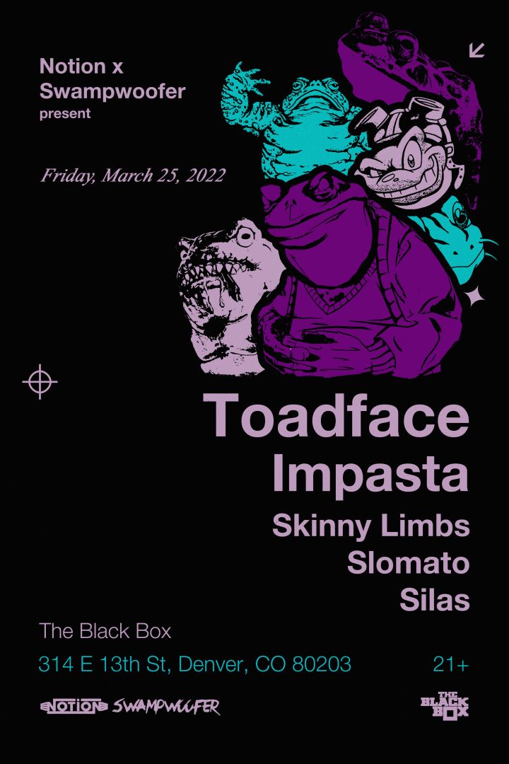 Notion & Swampwoofer present: Toadface w/ Impasta, Skinny Limbs, Slomato, Silas