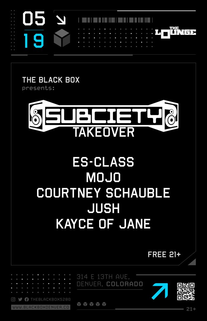 Subciety: Es-Class, Mojo, Courtney Schauble (special guest), Jush, Kayce of Jane (Free 21+)