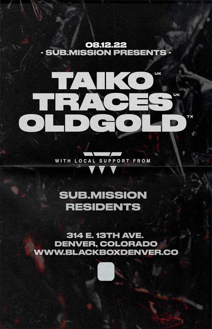 Sub.mission presents: Taiko, Traces, OldGold w/ Sub.mission Residents