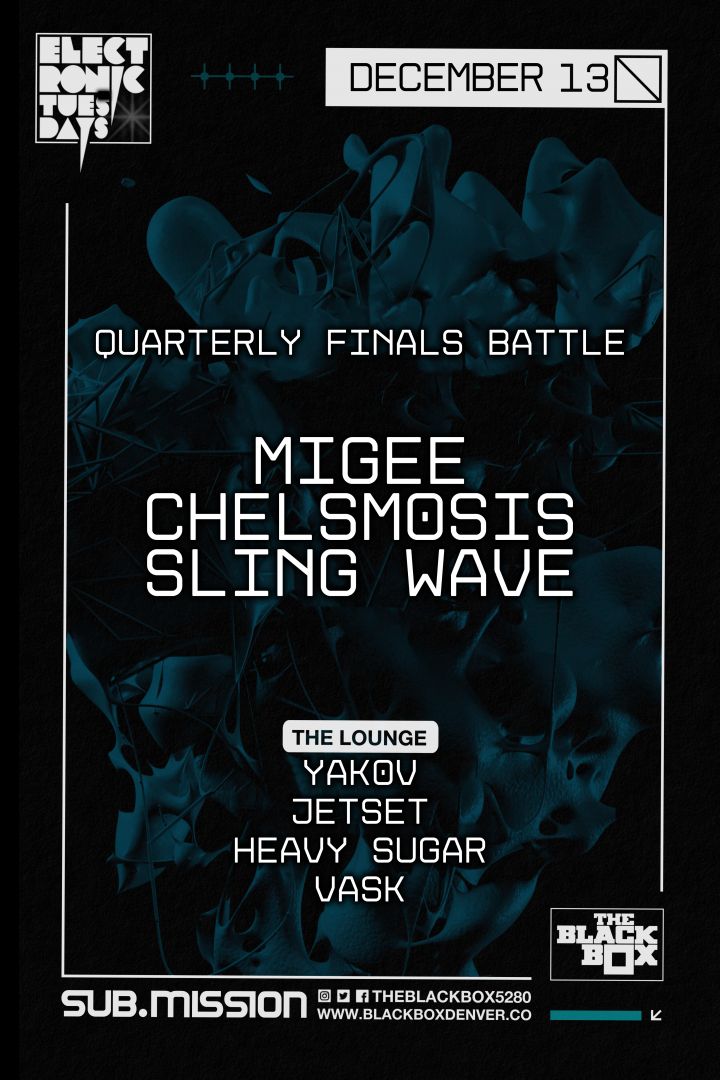 Sub.mission presents Electronic Tuesdays: Quarterly Finals Battle - Migee, Chelsmosis, Sling Wave