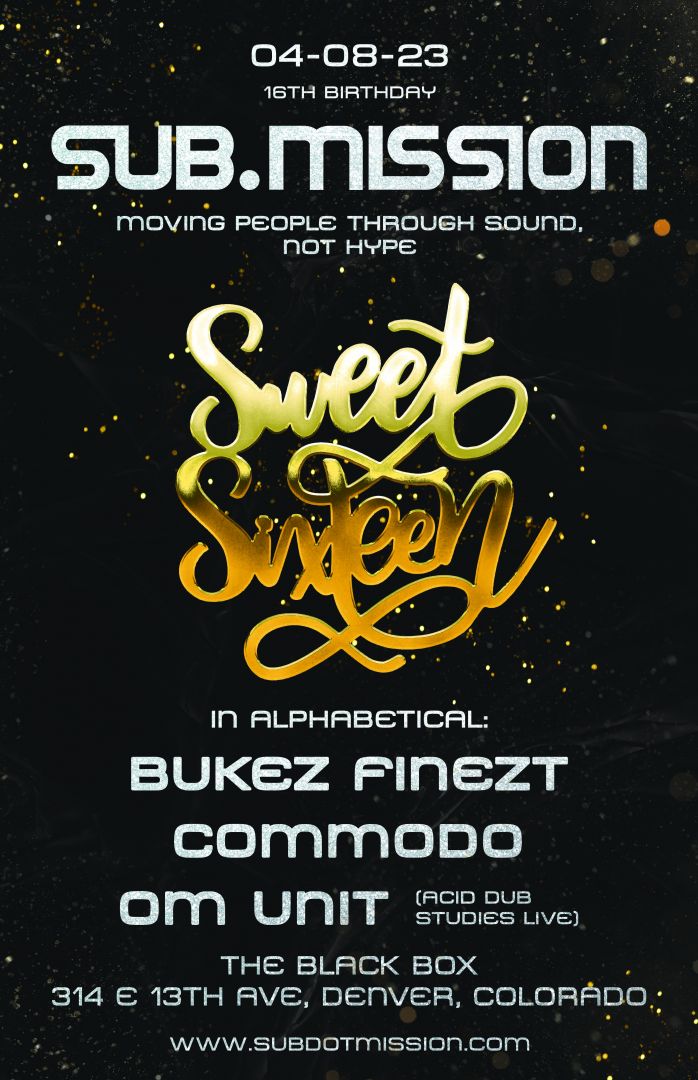 Sub.mission Sweet Sixteen: Bukez Finezt (DE), Commodo (UK), Om Unit - Live (UK), Secret Guests B2B2B *SOLD OUT*