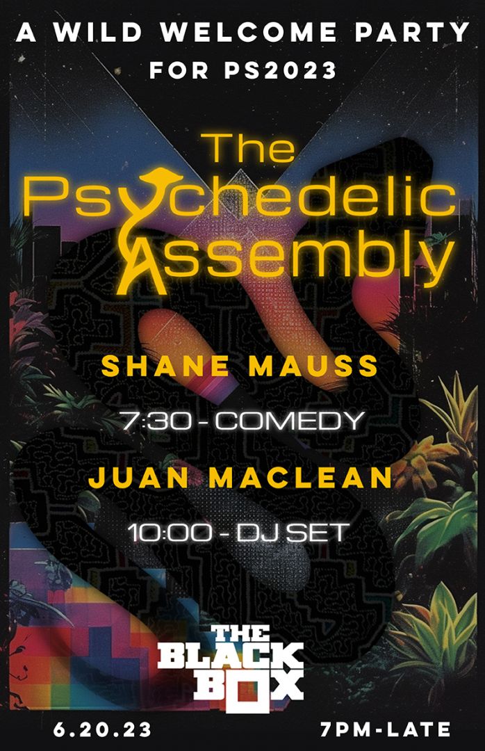 Psychedelic Assembly: MAPS Welcome Party with Shane Mauss and Juan MacLean