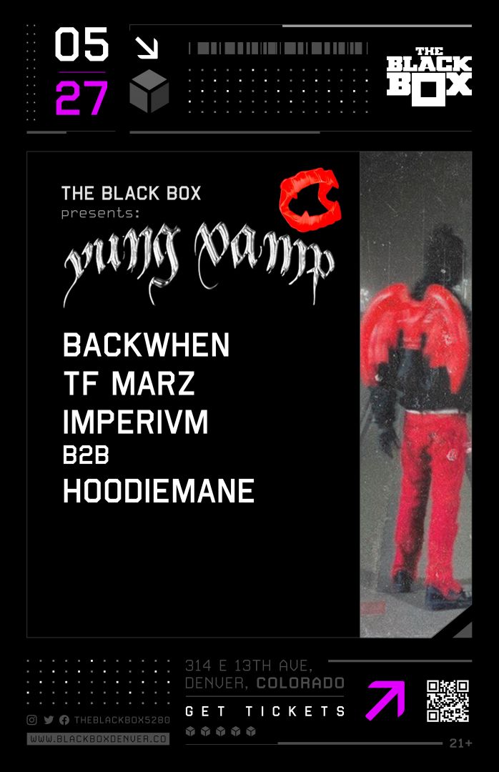 The Black Box presents: YUNG VAMP w/ BACKWHEN, TF Marz, Imperivm B2B HOODIEMANE