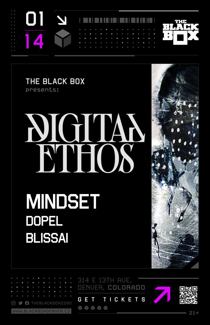 The Black Box presents: Digital Ethos w/ Mindset, Dopel, Blissai
